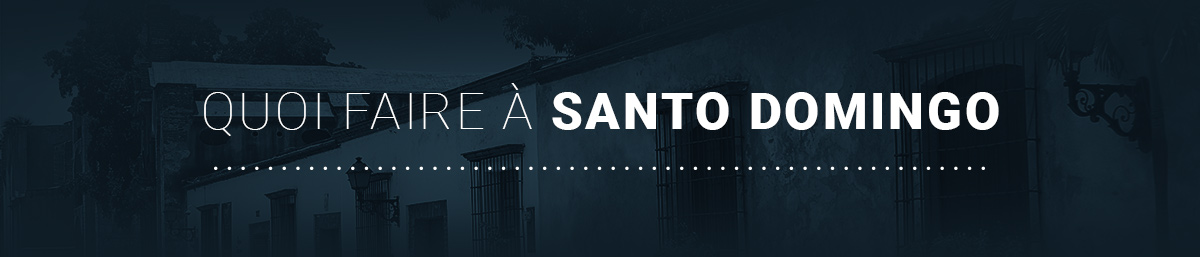 THINGS TO DO IN SANTO DOMINGO